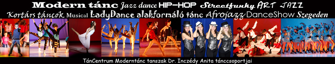 Jazz tnc-Hip-Hop-Funkystreet-Funky-Art jazz-Kortrs tncok-Musical-Szeged-Dr. Inczdy Anita csoportjainak honlapja